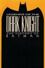Watch Legends of the Dark Knight: The History of Batman M4ufreemovies