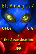 Watch ETs Among Us 7: UFOs, CIA & the Assassination of JFK M4ufreemovies