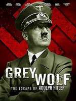 Watch Grey Wolf: Hitler's Escape to Argentina M4ufreemovies