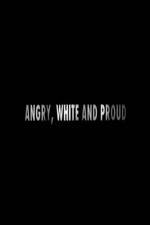 Watch Angry, White and Proud M4ufreemovies