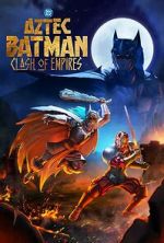 Watch Aztec Batman: Clash of Empires M4ufreemovies