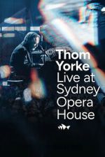 Watch Thom Yorke Live at Sydney Opera House M4ufreemovies