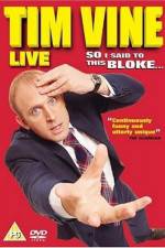 Watch Tim Vine So I Said to This Bloke M4ufreemovies