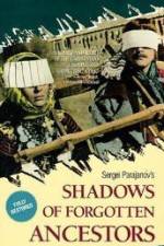 Watch Shadows of Forgotten Ancestors M4ufreemovies