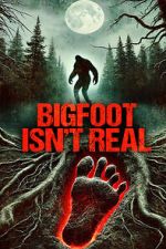 Watch Bigfoot Isn\'t Real M4ufreemovies