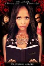 Watch Jessica Sinclaire Presents: Confessions of A Lonely Wife M4ufreemovies
