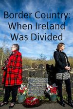 Watch Border Country: When Ireland Was Divided M4ufreemovies