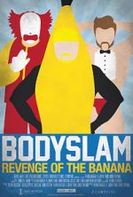 Watch Bodyslam: Revenge of the Banana! M4ufreemovies