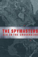 Watch Spymasters: CIA in the Crosshairs M4ufreemovies
