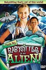 Watch I Think My Babysitter\'s an Alien M4ufreemovies