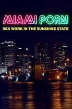 Watch Miami Porn: sex work in the sunshine state M4ufreemovies