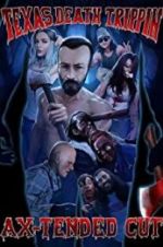 Watch Texas Death Trippin Ax-Tended Cut M4ufreemovies