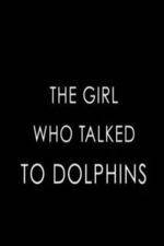 Watch The Girl Who Talked to Dolphins M4ufreemovies
