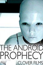Watch The Android Prophecy M4ufreemovies