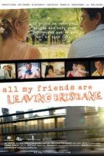 Watch All My Friends Are Leaving Brisbane M4ufreemovies