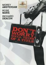 Watch Don\'t Worry, We\'ll Think of a Title M4ufreemovies