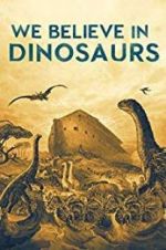 Watch We Believe In Dinosaurs M4ufreemovies
