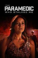 Watch The Paramedic Who Stalked Me M4ufreemovies
