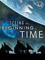 Watch Seeing the Beginning of Time M4ufreemovies