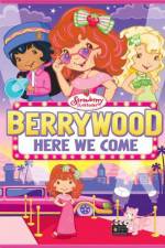 Watch Strawberry Shortcake Berrywood Here We Come M4ufreemovies