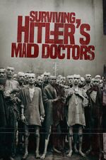 Watch Surviving Hitler\'s Mad Doctors M4ufreemovies
