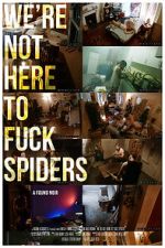 Watch We\'re Not Here to Fuck Spiders M4ufreemovies