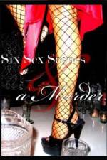 Watch Six Sex Scenes and a Murder M4ufreemovies