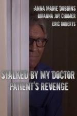 Watch Stalked by My Doctor: Patient\'s Revenge M4ufreemovies