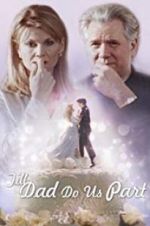 Watch Till Dad Do Us Part M4ufreemovies