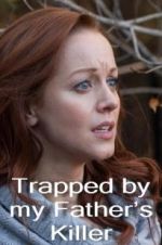 Watch Trapped by My Father\'s Killer M4ufreemovies