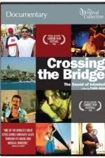 Watch Crossing the Bridge The Sound of Istanbul M4ufreemovies