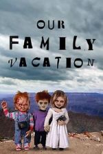 Watch Chucky\'s Family Vacation M4ufreemovies
