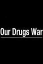 Watch Our Drugs War M4ufreemovies