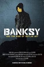 Watch Banksy and the Rise of Outlaw Art M4ufreemovies