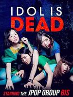 Watch Idol Is Dead M4ufreemovies