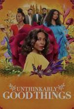 Watch Unthinkably Good Things M4ufreemovies