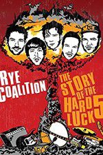 Watch Rye Coalition: The Story of the Hard Luck 5 M4ufreemovies