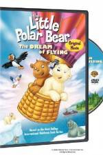 Watch The Little Polar Bear - The Dream of Flying M4ufreemovies