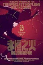 Watch The Everlasting Flame Beijing 2008 M4ufreemovies