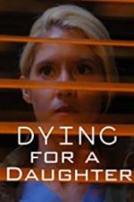 Watch Dying for A Daughter M4ufreemovies