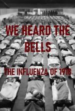 Watch We Heard the Bells: The Influenza of 1918 M4ufreemovies