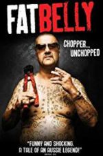 Watch Fatbelly: Chopper Unchopped M4ufreemovies