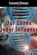 Watch Our Genes Under Influence M4ufreemovies