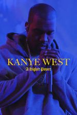Watch Kanye West: A Higher Power M4ufreemovies