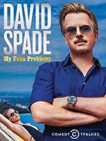 Watch David Spade: My Fake Problems (TV Special 2014) M4ufreemovies
