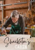 Watch Shackletons Cabin M4ufreemovies