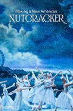 Watch Making a New American Nutcracker M4ufreemovies