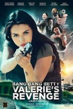 Watch Bang Bang Betty: Valerie\'s Revenge M4ufreemovies