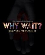 Why Wait?