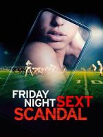 Watch Friday Night Sext Scandal M4ufreemovies